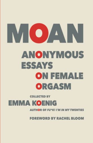 Moan: Anonymous Essays on Female Orgasm